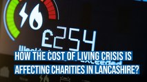 Cost of Living: How is the cost of living crisis affecting charities in Lancashire?