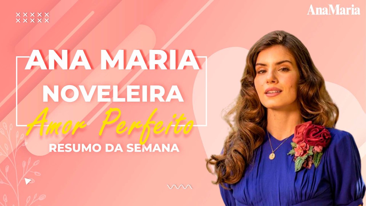 'AMOR PERFEITO': VEJA NOSSO RESUMO DA SEMANA DE ESTREIA DA NOVA NOVELA DAS 6