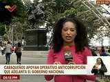 Caraqueños apoyan operativo anticorrupción que realiza el Gobierno Nacional