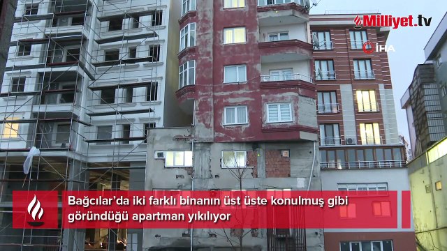 Bağcılar’da iki farklı binanın üst üste konulmuş gibi göründüğü apartman yıkılıyor