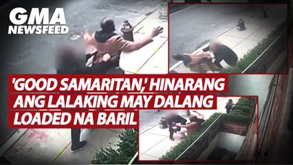 'Good Samaritan,' hinarang ang lalaking may dalang loaded na baril | GMA News Feed