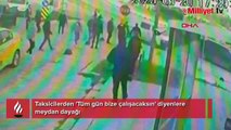 Taksicilerden 'Tüm gün bize çalışacaksın' diyenlere meydan dayağı