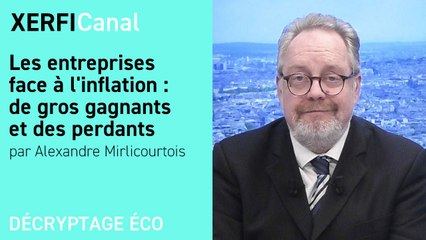 Les entreprises face à l'inflation : de gros gagnants et des perdants [Alexandre Mirlicourtois]