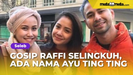 Ramai Gosip Raffi Ahmad Selingkuh dengan Mimi Bayuh, Nama Ayu Ting Ting Terseret