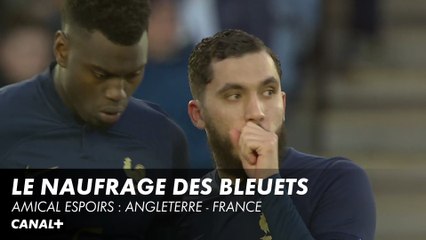 Le naufrage des Bleuets - Amical Espoirs : Angleterre - France