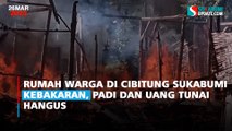 Rumah Warga di Cibitung Sukabumi Kebakaran, Padi dan Uang Tunai Hangus