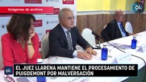 El juez Llarena mantiene el procesamiento de Puigdemont por malversación