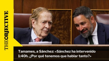 Tamames, a Sánchez: «Sánchez ha intervenido 1:40h. ¿Por qué tenemos que hablar tanto?»