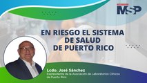 #ProgramaEspecial | En riesgo el sistema de salud de Puerto Rico