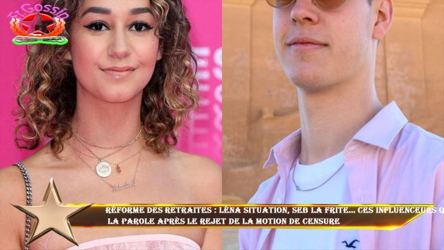 Réforme des retraites : Léna Situation, Seb la Frite… Ces influenceurs qui la parole après le rejet