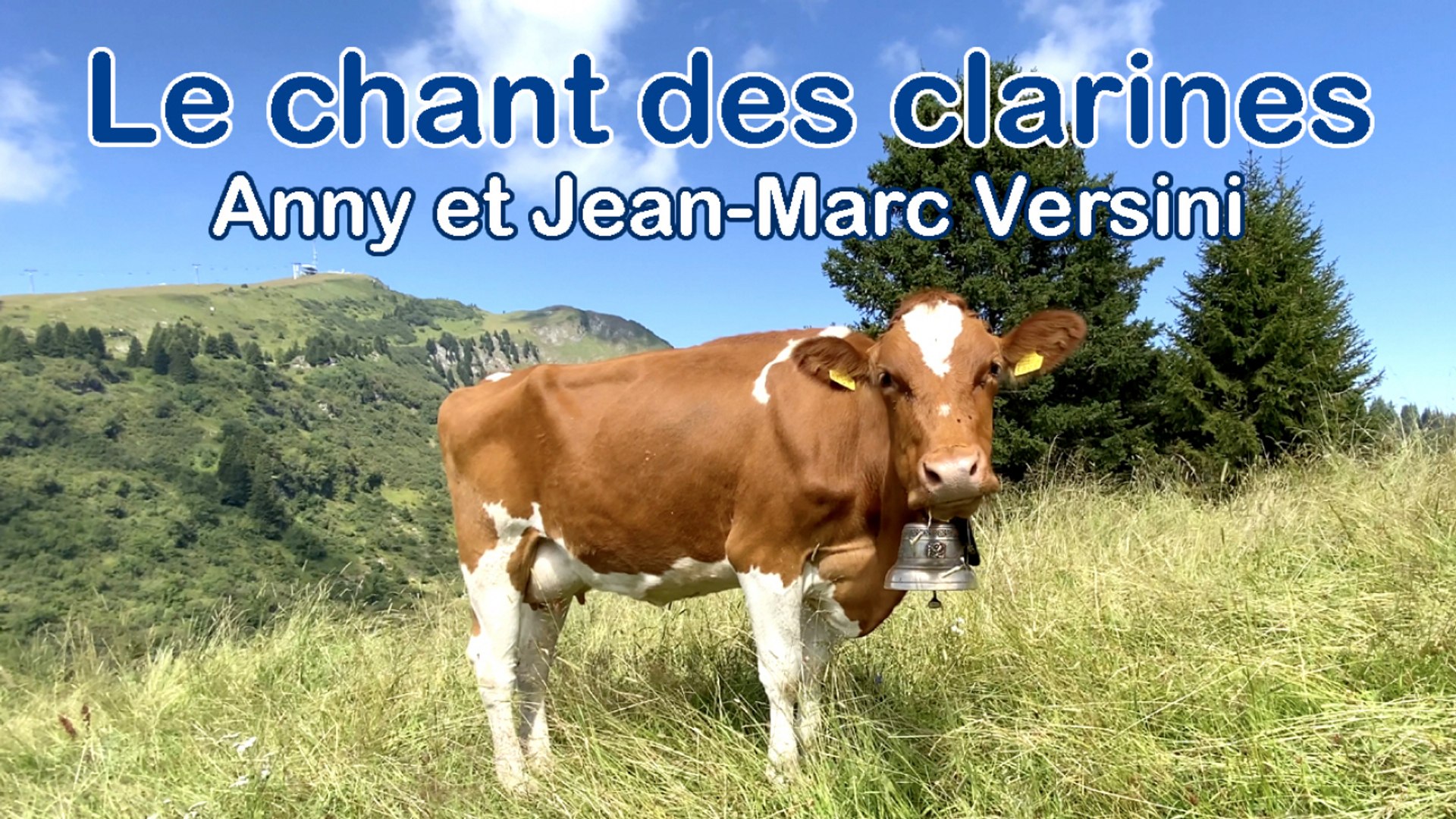 Anny Versini, Jean-Marc Versini - Le chant des clarines (Clip officiel) -  Vidéo Dailymotion