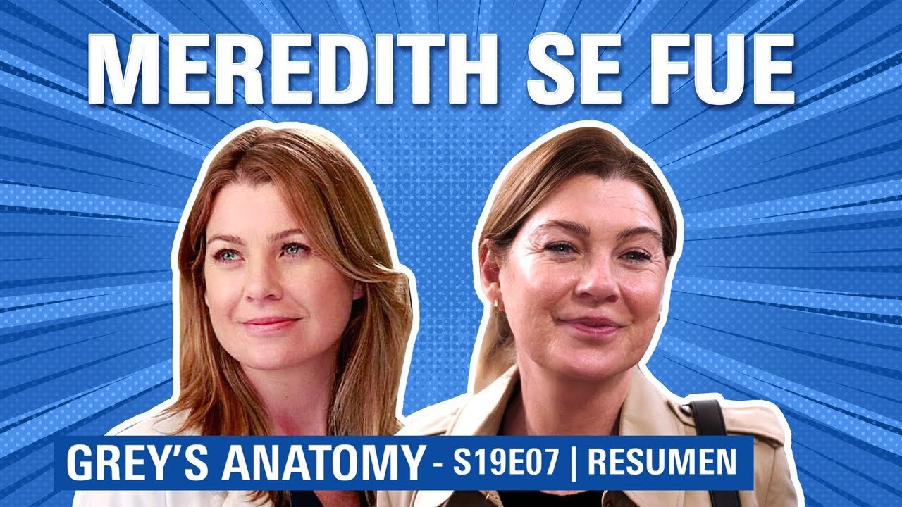 Grey's Anatomy 19x07 | La DESPEDIDA de MEREDITH | RESUMEN Temporada 19 ...