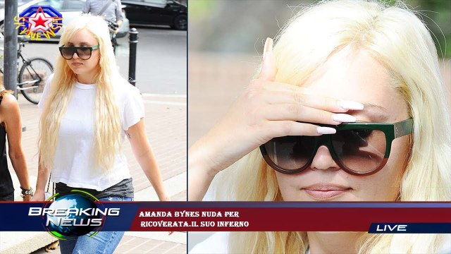 Amanda Bynes nuda per ricoverata.Il suo inferno