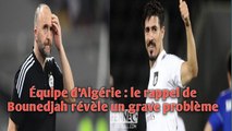 Équipe d’Algérie : le rappel de Bounedjah révèle un grave problème.