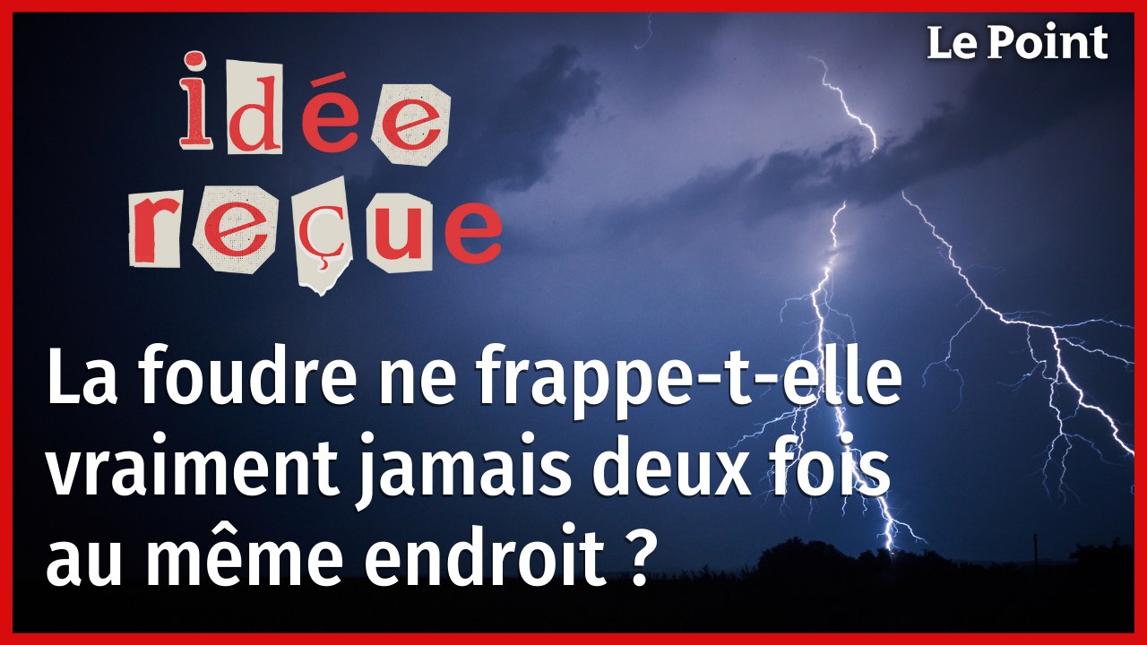 La foudre ne frappe-t-elle vraiment jamais deux fois au même endroit ? Idées reçues