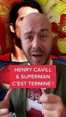 Superman ne sera plus incarné par Henry Cavill au cinéma !
