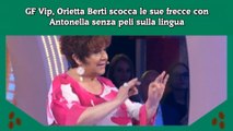 GF Vip, Orietta Berti scocca le sue frecce con Antonella senza peli sulla lingua