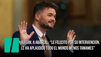 Gabriel Rufián, a Abascal: "Le felicito por su intervención, le ha aplaudido todo el mundo menos Tamames"