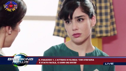 Il Paradiso 7, l'attrice di Gloria: 'Con Stefania  è stato facile, ci sono dei buchi'