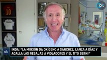 Inda: “La moción da oxígeno a Sánchez, lanza a Díaz y acalla las rebajas a violadores y el Tito Berni