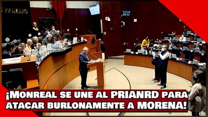 ¡VEAN! ¡Monreal se une al PRIANRD-MC y hasta le aplaudenpor atacar burlonamente a MORENA!