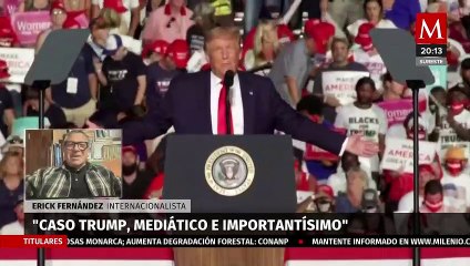 Estamos viviendo un episodio mediático importante sobre el caso de Donald Trump: Erick Fernández