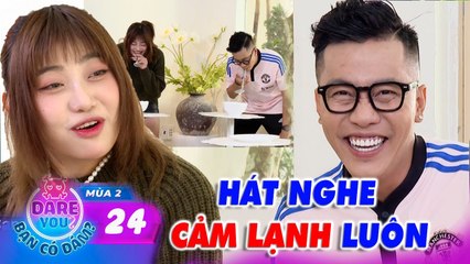 Dare You - Bạn Có Dám Mùa 2 Tập 24 I Lương Minh Trang muốn CẢM LẠNH với thử thách HÁT