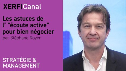 Les astuces de l’ "écoute active" pour bien négocier [Stéphane Royer]