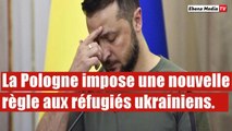 Réfugiés ukrainiens : La Pologne a porté un terrible coup à Zelensky