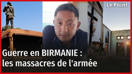 DOCUMENT EXCLUSIF. Les massacres de l'armée en Birmanie