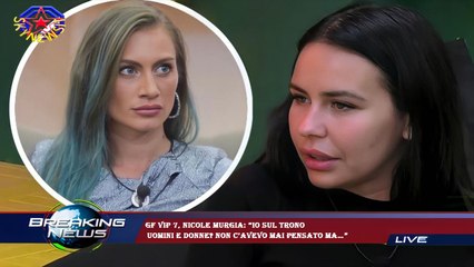 Gf Vip 7, Nicole Murgia: “Io sul trono  Uomini e Donne? Non c’avevo mai pensato ma…”