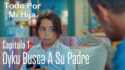 Oyku busca a su padre - Todo Por Mi Hija Capitulo 1