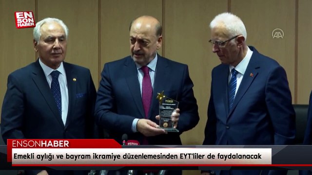 Emekli aylığı ve bayram ikramiye düzenlemesinden EYT'liler de faydalanacak