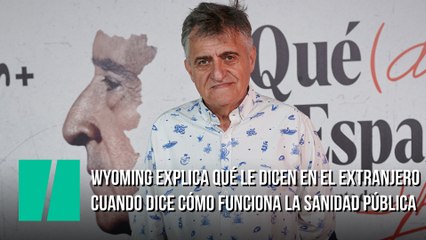 Wyoming explica qué le dicen en el extranjero cuando dice cómo funciona la sanidad pública