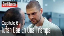 Tufan cae en una trampa  Confidencial Capítulo 6