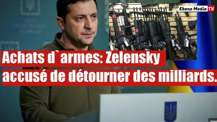 Achats d`armes: Zelensky accusé d'avoir détourné des milliards de dollars.