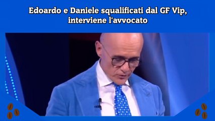 Edoardo e Daniele squalificati dal GF Vip, interviene l'avvocato