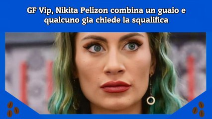 Скачать видео: GF Vip, Nikita Pelizon combina un guaio e qualcuno gia chiede la squalifica