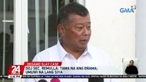 Tama na ang drama; umuwi na lang siya -- DOJ Sec. Remulla | 24 Oras