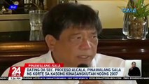 Dating DA Sec. Proceso Alcala, pinawalang sala ng korte sa kasong kinasangkutan noong 2007 | 24 Oras