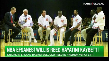 NBA ekibi New York Knicks'in efsane oyuncularından Willis Reed, hayatını kaybetti