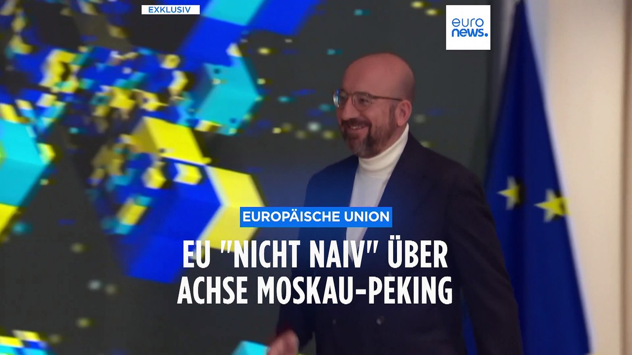 EXKLUSIV - Charles Michel über Achse Moskau-Peking: EU 'nicht naiv'