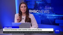HADDAD ENGROSSA CORO CONTRA JURO ALTO NO BRASIL