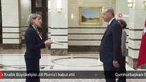 Cumhurbaşkanı Erdoğan, Birleşik Krallık Büyükelçisi Jill Morris'i kabul etti