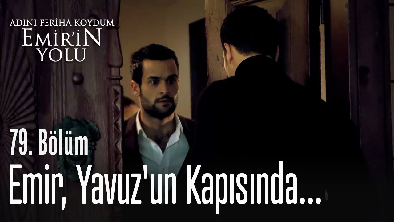 Emir, Yavuz'un kapısında... - Adını Feriha Koydum Emir'in Yolu 79. Bölüm
