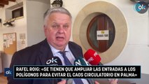 Rafel Roig: «Se tienen que ampliar las entradas a los polígonos para evitar el caos circulatorio en Palma»