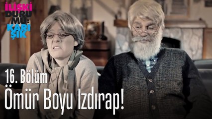 Bir ömür bu ızdırap çekilir mi - İlişki Durumu Karışık 16  Bölüm