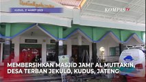 Indahnya Gotong Royong Membersihkan Masjid Bersama untuk Sambut Bulan Suci Ramadan