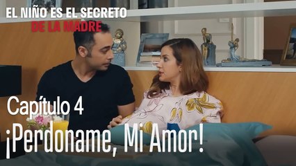 ¡Perdoname, mi amor! - El Niño Es El Secreto de La Madre Capítulo 4