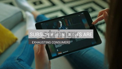 Subscription Costs Are Exhausting Consumers